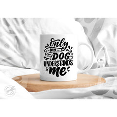 Cană Only my Dog Understands Me